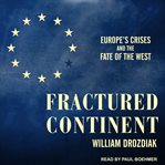 Fractured continent : Europe's crises and the fate of the West cover image