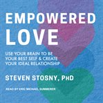 Power love. Use Your Brain to Be Your Best Self and Create Your Ideal Relationship cover image