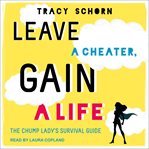 Leave a cheater, gain a life : the Chump Lady's survival guide cover image