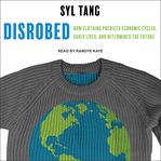 Disrobed : how clothing predicts economic cycles, saves lives, and determines the future cover image