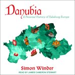 Danubia : a Personal History of Habsburg Europe cover image