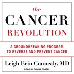 The cancer revolution : a groundbreaking program to reverse and prevent cancer cover image