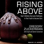 Rising above : how 11 athletes overcame challenges in their youth to become stars cover image