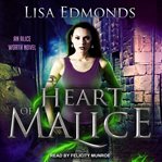 Heart of malice : an Alice Worth novel cover image