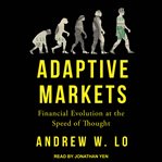 Adaptive markets : financial evolution at the speed of thought cover image