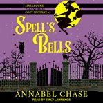 Spell's bells : a Spellbound paranormal cozy mystery cover image