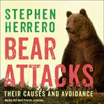 Bear attacks : their causes and avoidance cover image