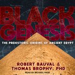 Black genesis : the prehistoric origins of ancient Egypt cover image