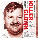 Killer clown : the John Wayne Gacy murders cover image