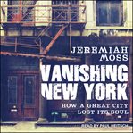 Vanishing New York : how a great city lost its soul cover image