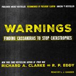 Warnings : finding Cassandras to stop catastrophes cover image