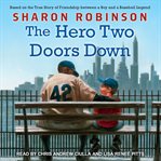The hero two doors down : based on the true story of friendship between a boy and a baseball legend cover image