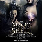 The magic shell : a seven kingdoms tale 6 cover image