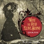 What the dead leave behind cover image