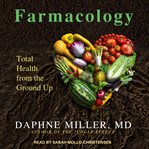 Farmacology : total health from the ground up cover image