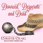 Divorced, desperate and dead cover image