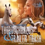 Thoroughbreds and trailer trash cover image
