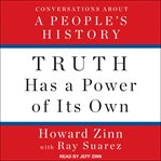 Truth has a power of its own : conversations about a people's history cover image