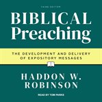 Biblical preaching : the development and delivery of expository messages cover image