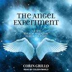 The angel experiment : a 21-day magical adventure to heal your life cover image