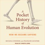A pocket history of human evolution : how we became sapiens cover image