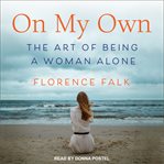 On my own. The Art of Being a Woman Alone cover image