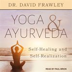 Yoga & Ayurveda : self-healing and self-realization cover image