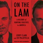 On the lam : a history of hunting fugitives in America cover image