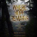 Where hope remains : a post apocalyptic emp survival thriller cover image