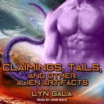 Claimings, tails, and other alien artifacts cover image