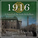1916 : a novel of the Irish rebellion cover image