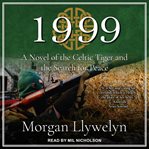 1999 : a novel of the Celtic tiger and the search for peace cover image
