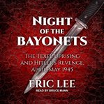 Night of the bayonets : the texel uprising and Hitler's revenge, April-May 1945 cover image