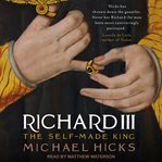 Richard III : the self-made king cover image