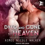 Dyed and gone to heaven cover image