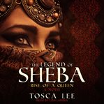 The legend of sheba. Rise of a Queen cover image