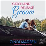 Catch and Release Groom : Getting Hitched in Dixie cover image