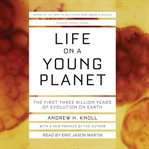 Life on a young planet : the first three billion years of evolution on earth cover image