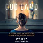 God land. A Story of Faith, Loss, and Renewal in Middle America cover image
