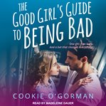 The good girl's guide to being bad cover image