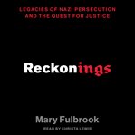 Reckonings. Legacies of Nazi Persecution and the Quest for Justice cover image