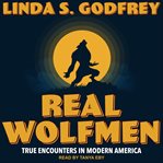 Real wolfmen : true encounters in modern America cover image
