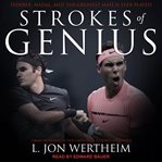Strokes of genius : Federer, Nadal, and the greatest match ever played cover image