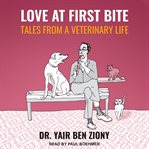 Love at first bite : tales from a veterinary life cover image