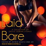 Laid bare : a collection of erotic lesbian stories cover image