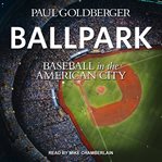 Ballpark : baseball in the American city cover image