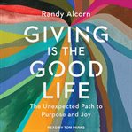 Giving is the good life. The Unexpected Path to Purpose and Joy cover image