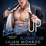 Knocked up by the billionaire's son cover image