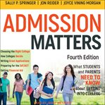 Admission matters : what students and parents need to know about getting into college cover image