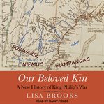 Our beloved kin : a new history of King Philip's War cover image